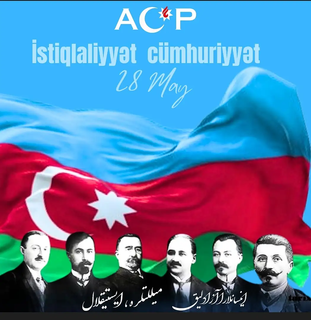 ۲۸مای، آزربایجانین جومهوریت و استقلالیت بایرامی مناسیبتی ایله، آ.ج.پ نین بوتؤو آذربایجان خالقینا تبریکی