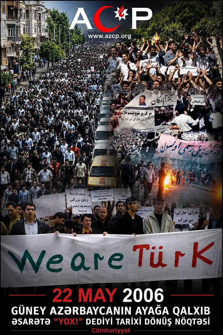 22 May 2006: Güney Azərbaycanın Ayağa Qalxıb Əsarətə “YOX!” Dediyi Tarixi Dönüş Nöqtəsi