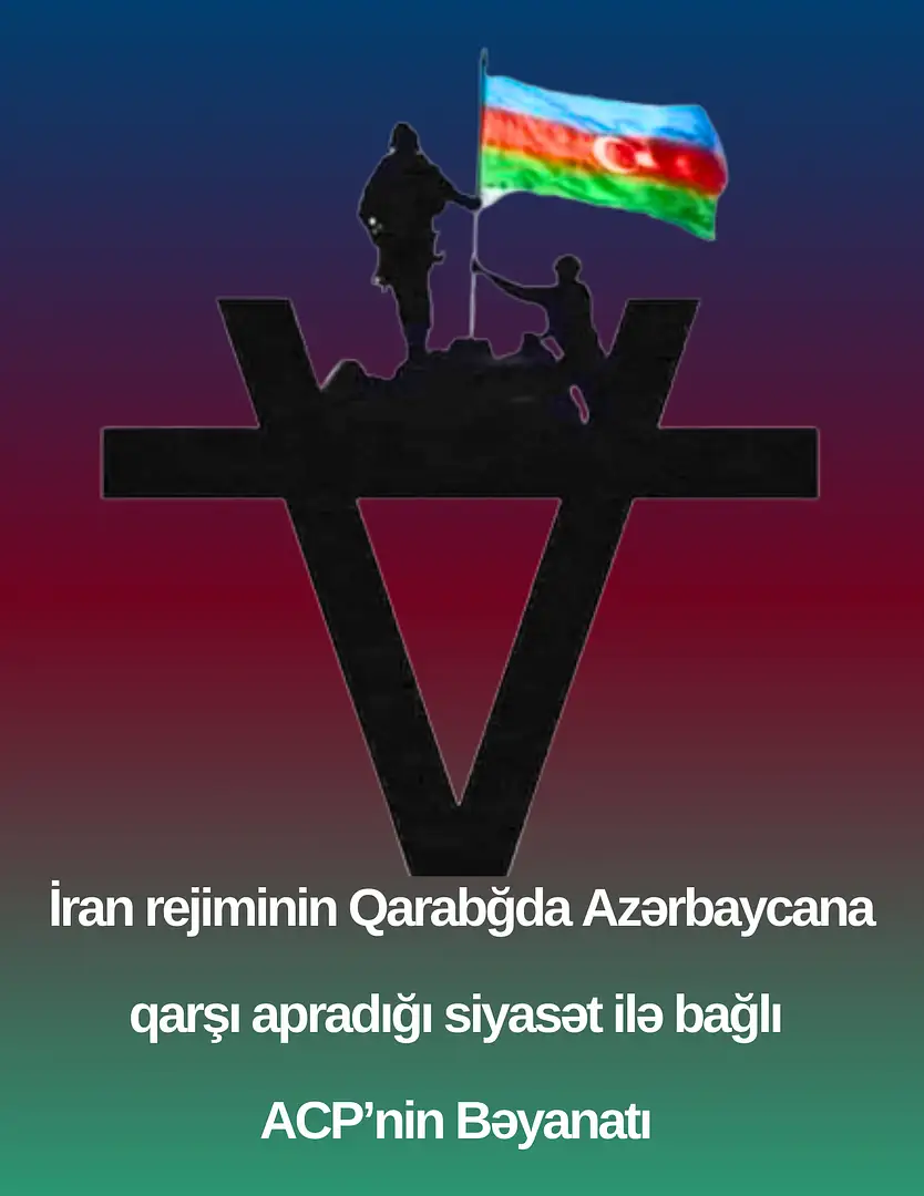 İran rejiminin Qarabağda Azərbaycana qarşı apradığı siyasət ilə bağlı ACP’nin bəyanatı
